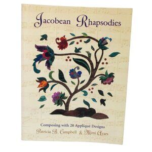 Jacobean Rhapsodies Quilt Book Featuring 28 Appliqué Designs By Patricia B. Camp
